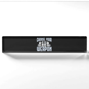 Choose Your Weapon Chess Pieces Gift Nameplate