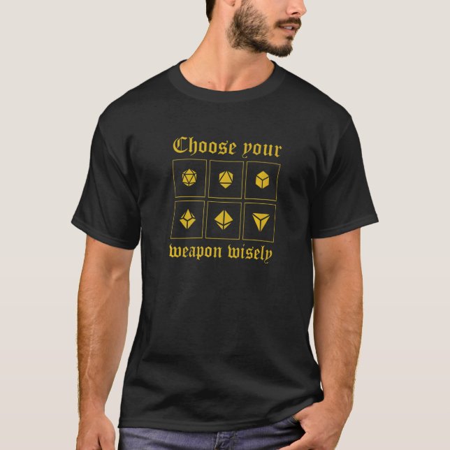 Choose Your Weapon D20 Dice RPG Tabletop Gaming Ro T-Shirt (Front)