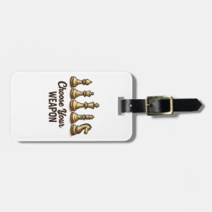 Choose Your Weapon Funny Chess Pieces Player Luggage Tag