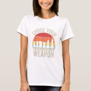 Choose Your Weapon Funny Chess Pieces T-Shirt