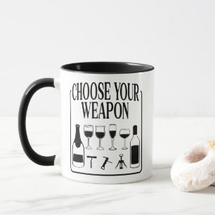 Choose Your Weapon Funny Wine Lover Drinker Mug