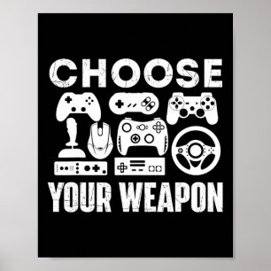 Choose Your Weapon - Gamer Video Game Lover Gaming Poster
