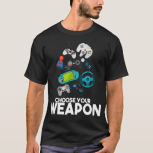 Choose Your Weapon Gaming T shirt Gift
