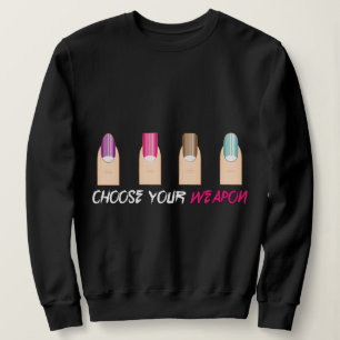 Choose your weapon.. nail meme sweatshirt