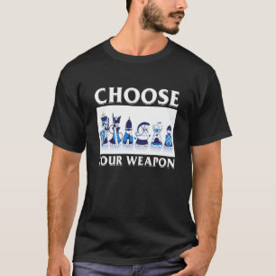 Choose Your Weapon Player Tactics Master Chess Str T-Shirt