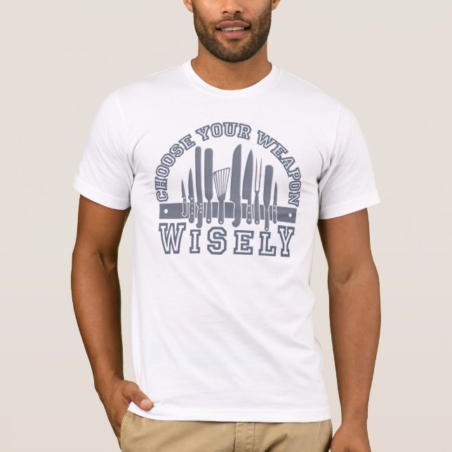 Choose Your Weapon shirt - choose style & colour (Front)