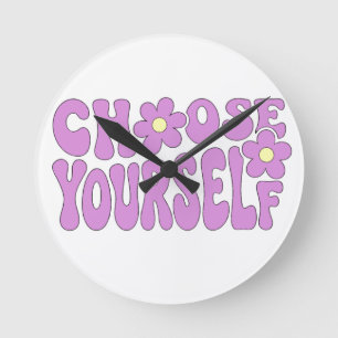 Choose yourself round clock
