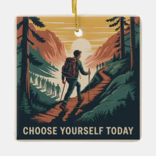 Choose Yourself Today Ceramic Ornament