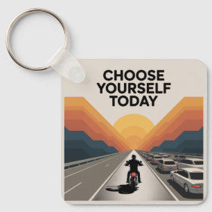 Choose Yourself Today Key Ring