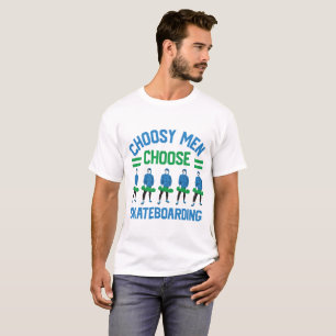 Choosy Men Choose Skateboarding T-Shirt