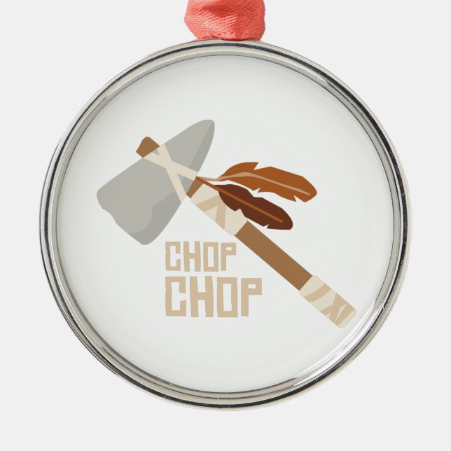 Chop Chop Metal Ornament (Front)