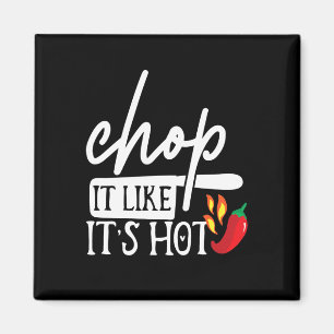 Chop It Like Hot Pepper Funny Chef Gifts Magnet