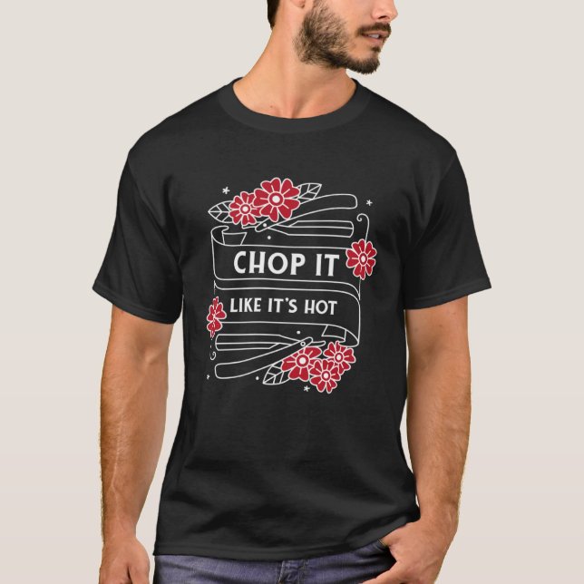 Chop it like it's hot barber haircut hair T-Shirt (Front)
