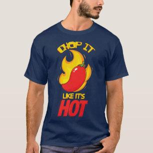 Chop It Like Its Hot Food Chef Cooking Catering Cu T-Shirt