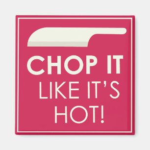 Chop it Like it's Hot Magnet