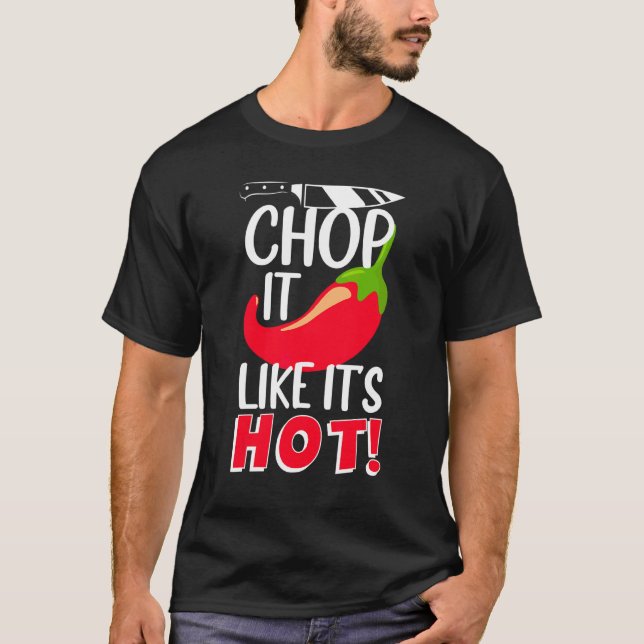 Chop It Like It's Hot  Sharp Chilli Cook T-Shirt (Front)