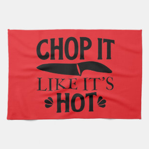 chop it like it's hot tea towel