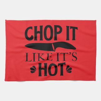 chop it like it's hot  tea towel