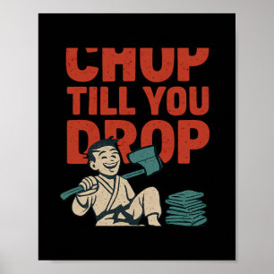 Chop Till You Drop Martial Arts Boxing Humour Grap Poster