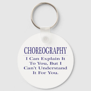 Choreographer Joke .. Explain Not Understand Key Ring