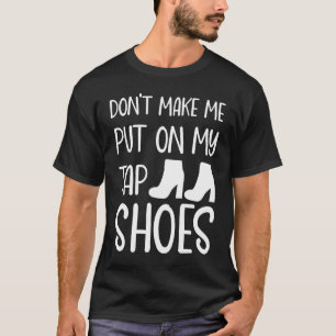 Choreographer Tap Dance Dancer Women Teen Girls T-Shirt