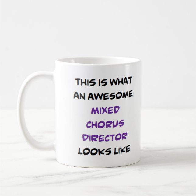 chorus director mixed, awesome coffee mug (Left)