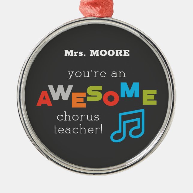 Chorus Teacher Appreciation Day Notes, Awesome Metal Ornament (Front)