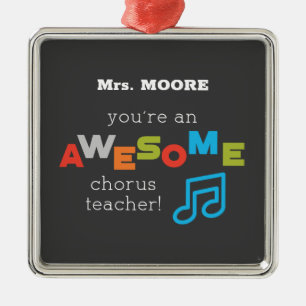 Chorus Teacher Appreciation Day Notes, Awesome Metal Ornament