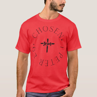 Chosen 1 Peter 29 Chosen Christian 2 T-Shirt