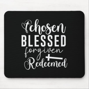 Chosen Blessed Forgiven Redeemed Christian Quote A Mouse Pad
