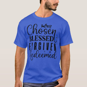 Chosen Blessed Forgiven Redeemed Faith T-Shirt