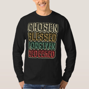 Chosen Blessed Forgiven Redeemed T-Shirt