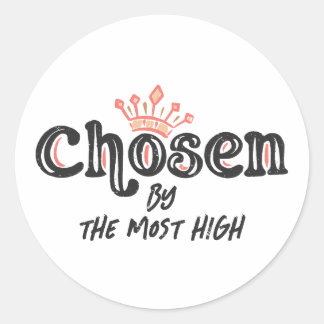 Chosen by the Most High Classic Round Sticker