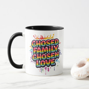 Chosen Family Chosen Love – LGBTQ+ Pride Rainbow Mug