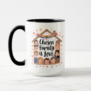 Chosen Family is Love Design   LGBTQ+ Affirmation  Mug