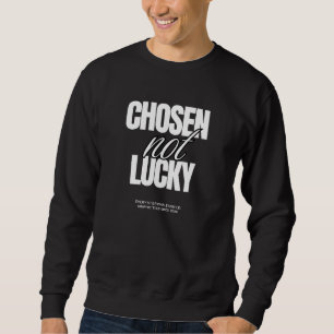 "Chosen Not Lucky" Unisex Graphic Sweatshirt