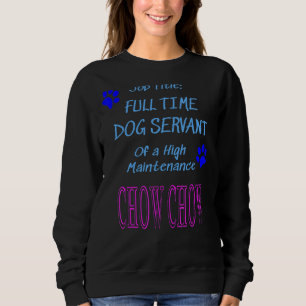 Chow Chow Dog Servant High Maintenance Puppy Sweatshirt