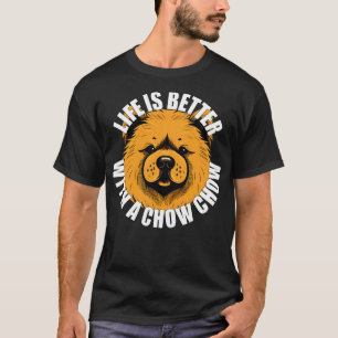 Chow Chow Life is Better With A Dog Happy Puppy T-Shirt