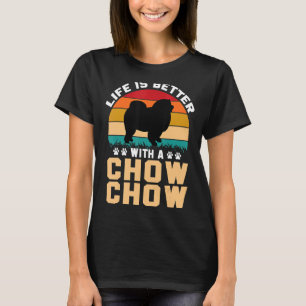 Chow Chow lover gifts idea - life is better with C T-Shirt