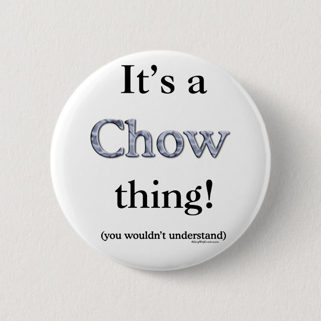Chow Chow Thing 6 Cm Round Badge (Front)