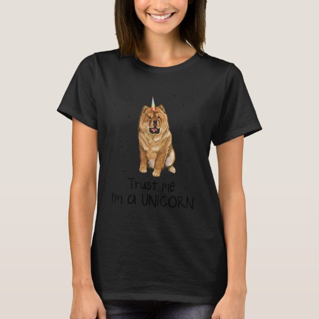 Chow Chow Trust Me I'm A Unicorn Dog T-Shirt (Front)