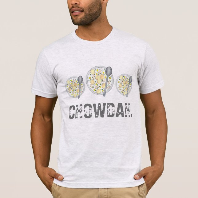 CHOWDAH New England Clam Chowder Soup Bowl Foodie T-Shirt (Front)