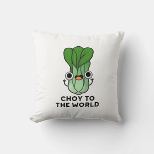 Choy To The World Funny Bok Choy Veggie Pun Cushion