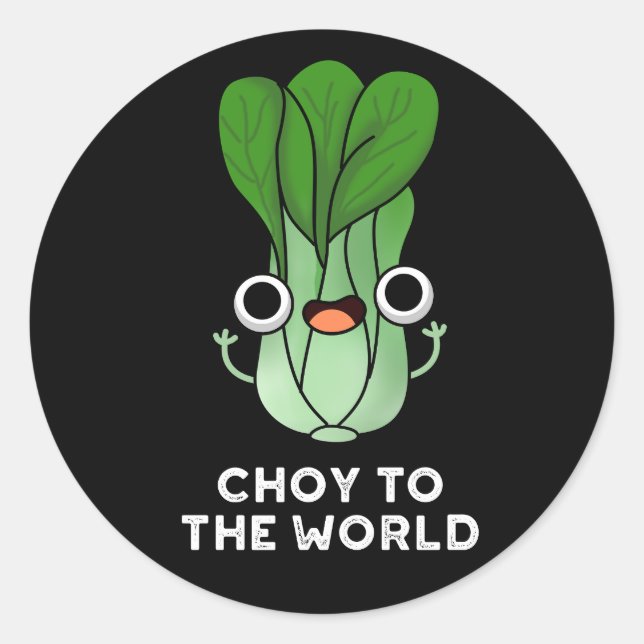 Choy To The World Funny Veggie Pun Dark BG Classic Round Sticker (Front)