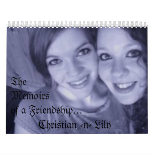 Chris and Lilly, TheMemoirs of a Friendship... ... Calendar