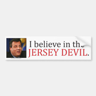 Chris Christie: I believe in the Jersey Devil. Bumper Sticker
