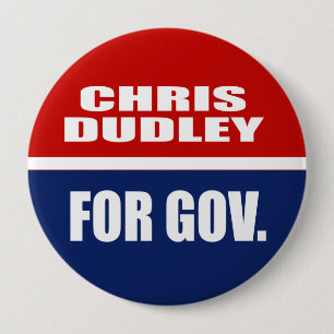 CHRIS DUDLEY FOR GOVERNOR 10 CM ROUND BADGE