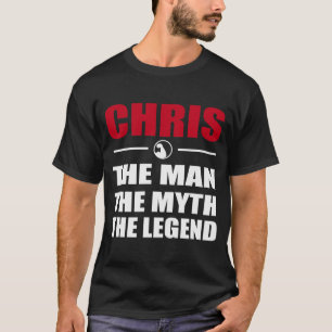 CHRIS THE MAN THE MYTH THE LEGEND T-Shirt