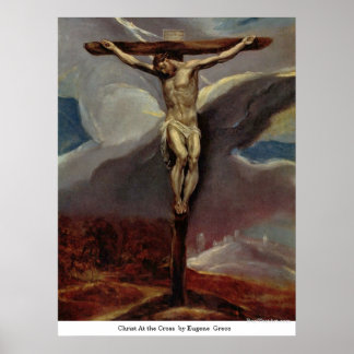 Christ At the Cross  by Eugene Greco Poster