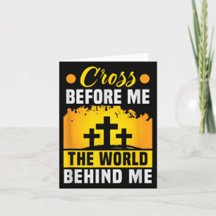 Christ Cross Before Me The World Behind Me Christi Card